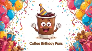 Coffee Birthday Puns